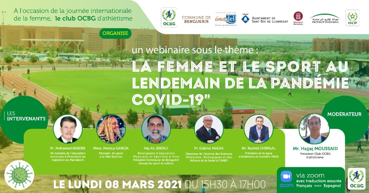 A l’occasion de la journée internationale de la femme, le club OCBG d’athlétisme et la Commune de « Benguérir » avec la participation de la mairie de « Sant Boi de Llobregat » organisent un webinaire sous le thème « la femme et le sport » au lendemain de la pandémie du COVID-19. (8 Mars 2021)